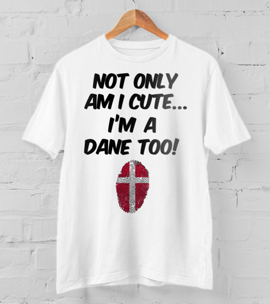 Not Only Am I Cute I'm A Dane Too Fingerprint Flag T-Shirt