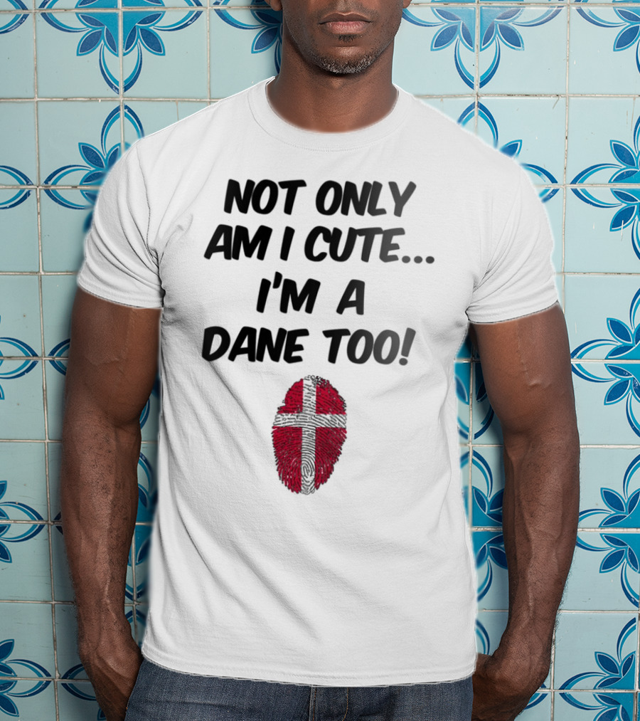 Not Only Am I Cute I'm A Dane Too Fingerprint Flag T-Shirt