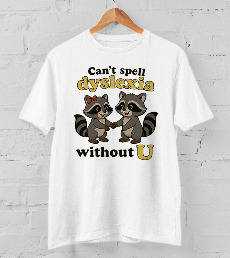 Can't Spell Dyslexia Without U Cute Raccoons Bow Illustration T-Shirt