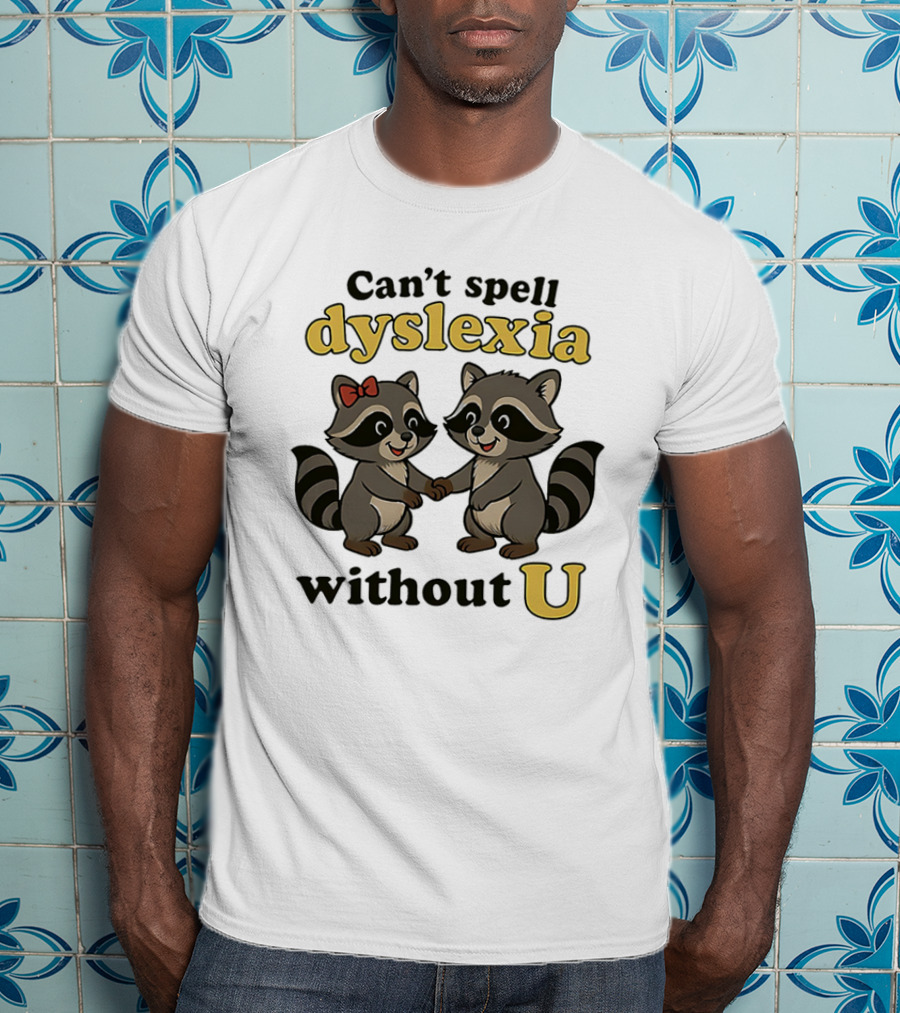 Can't Spell Dyslexia Without U Cute Raccoons Bow Illustration T-Shirt