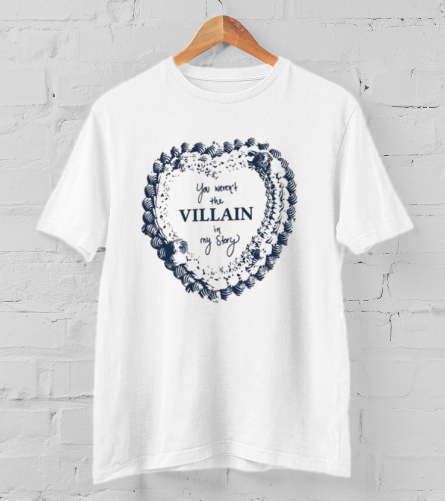 Candiceking You Weren't The Villain In My Story Heart Shape Design T-Shirt