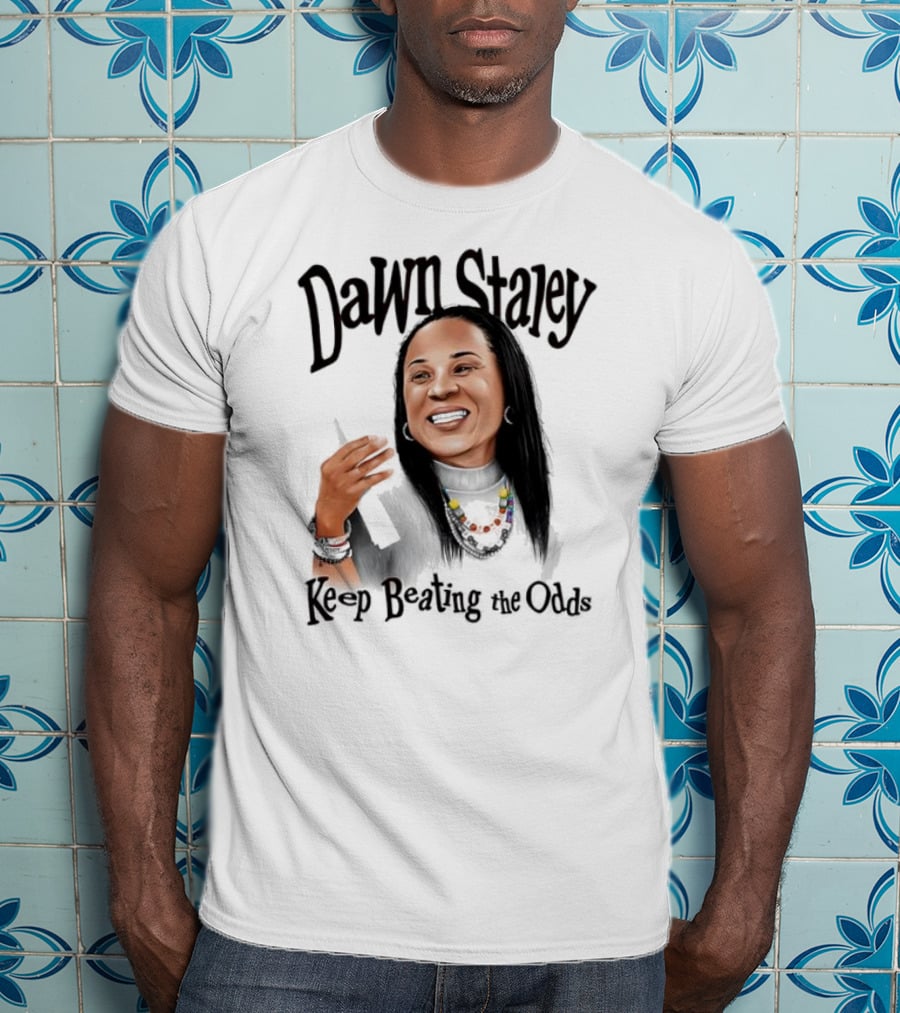 Dawn Staley Keep Beating The Odds Positive Inspirational Message T-Shirt