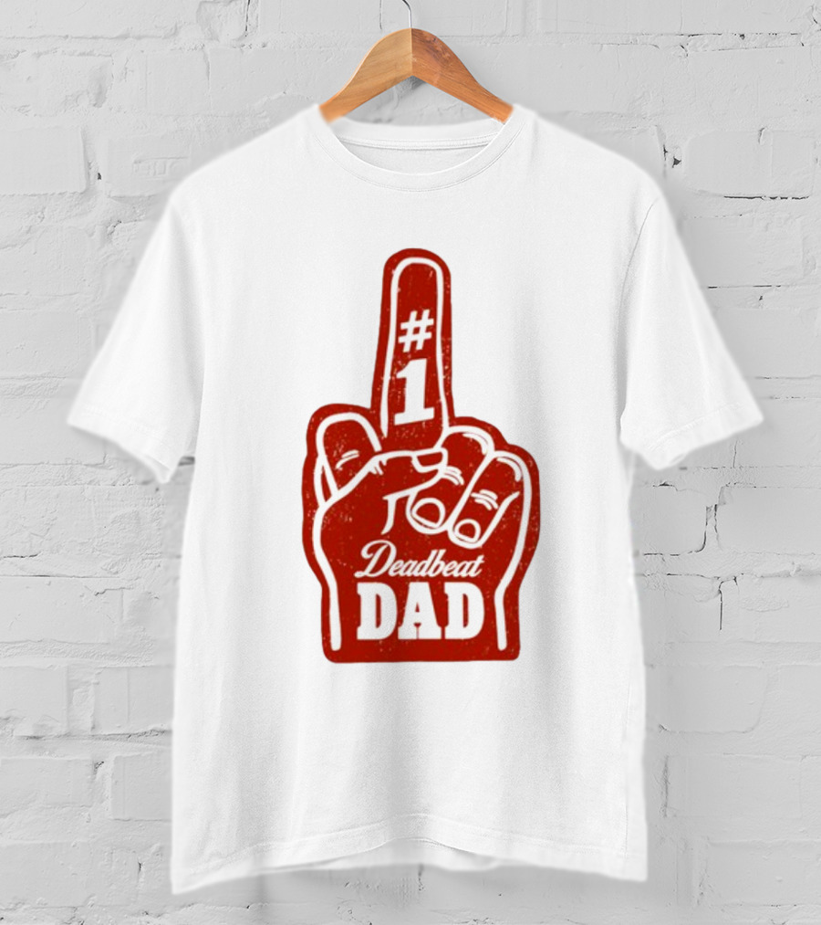 Deadbeat Dad Number One Foam Finger T-Shirt