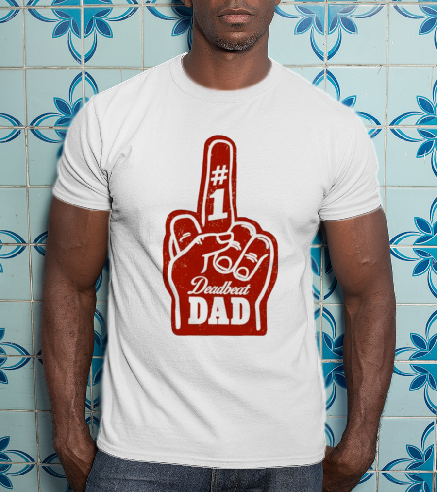 Deadbeat Dad Number One Foam Finger T-Shirt