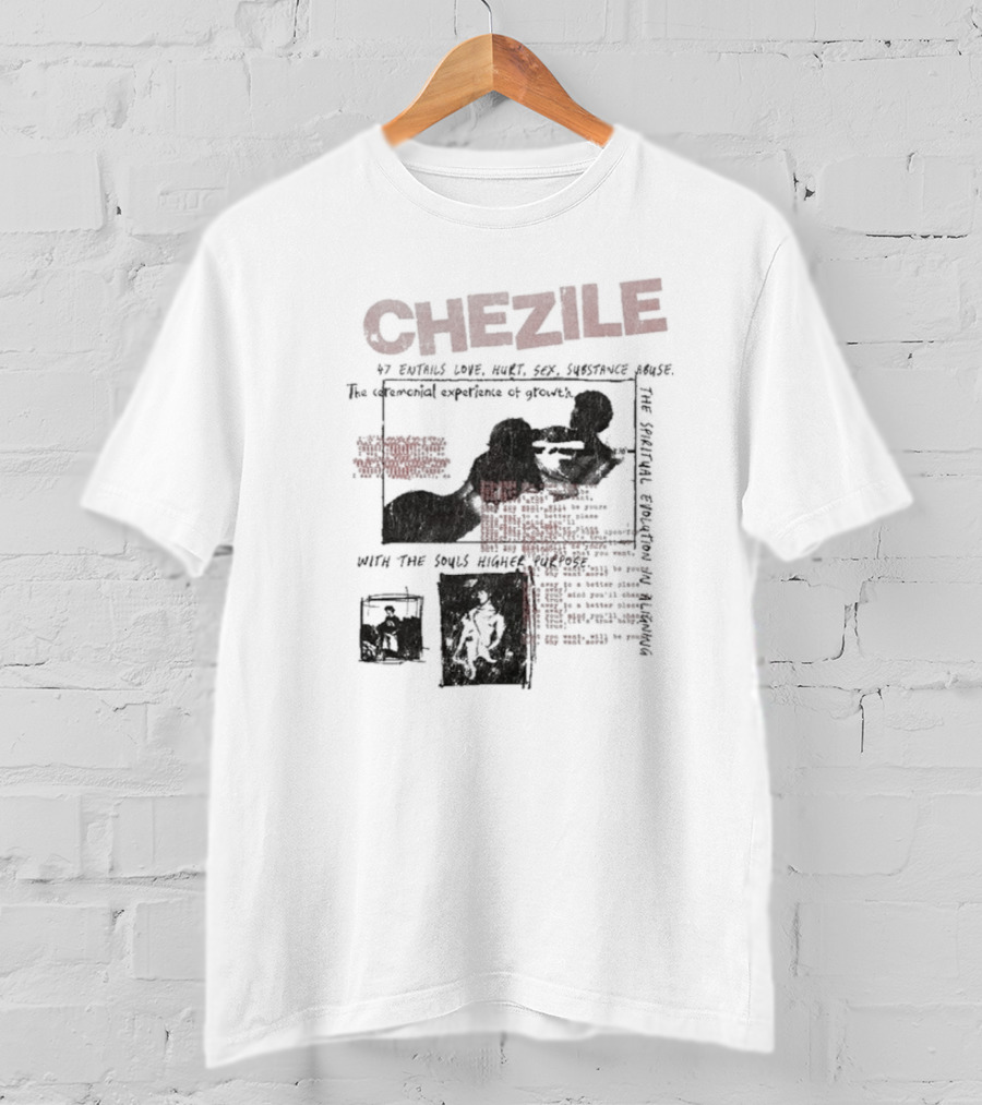 Chezile 47 Entails Love Hurt Sex Substance Abuse The Ceremonial Experience Of Growth T-Shirt