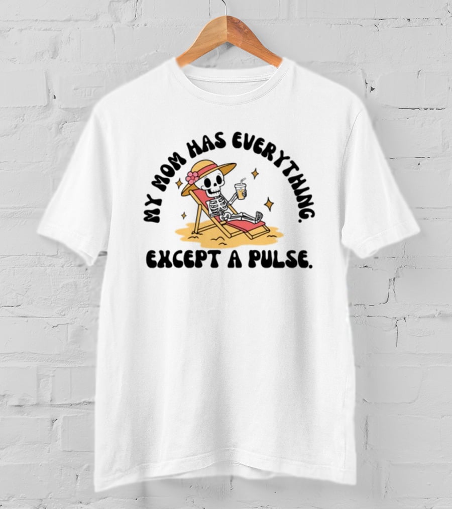Double Cross Co My Mom Has Everything Except A Pulse Beach Hat Sand Lounge Chair T-Shirt