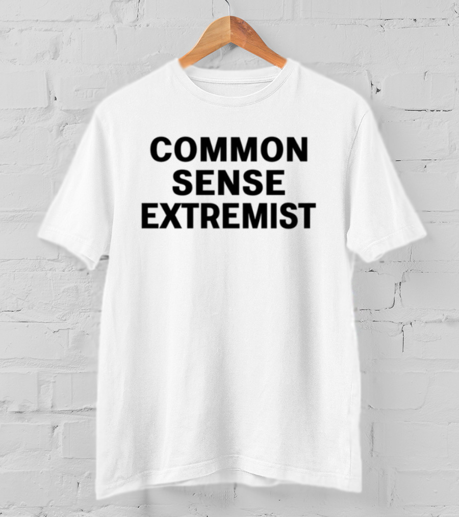 Common Sense Extremist Text Bold Minimalist Statement T-Shirt