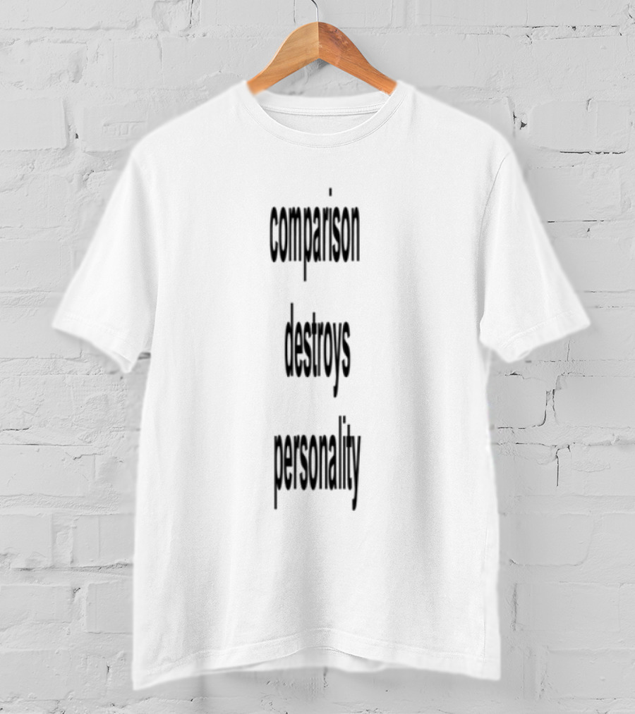 Comparison Destroys Personality Empowering Individuality T-Shirt