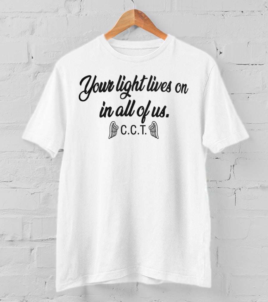 Your Light Lives On In All Of Us C.C.T. T-Shirt