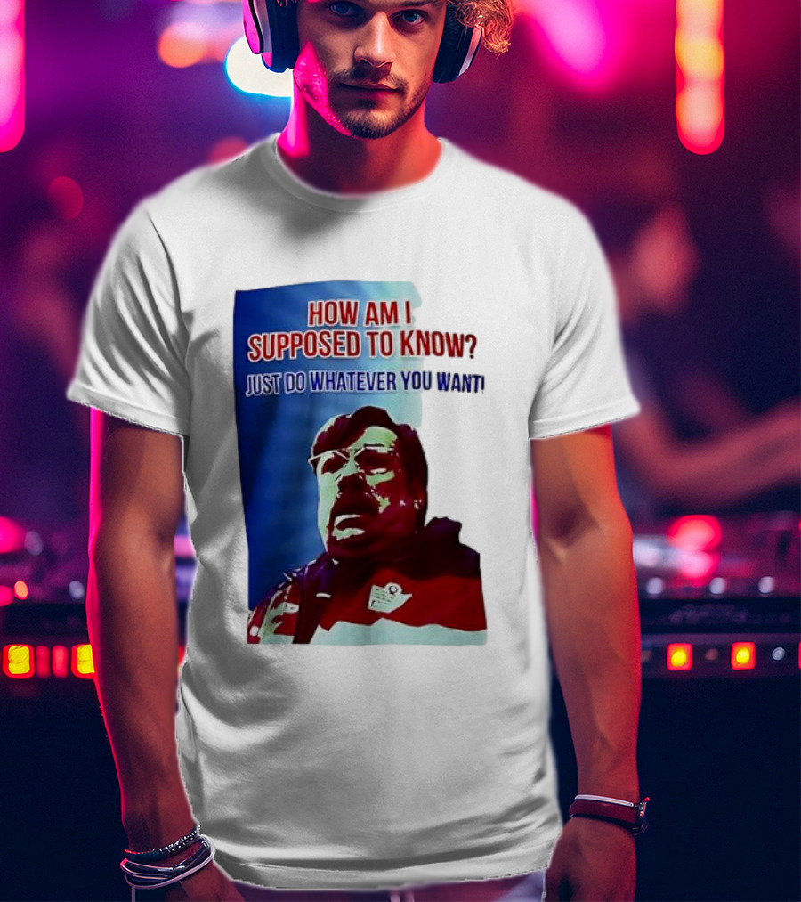 England Mike How Am I Supposed To Know T-Shirt
