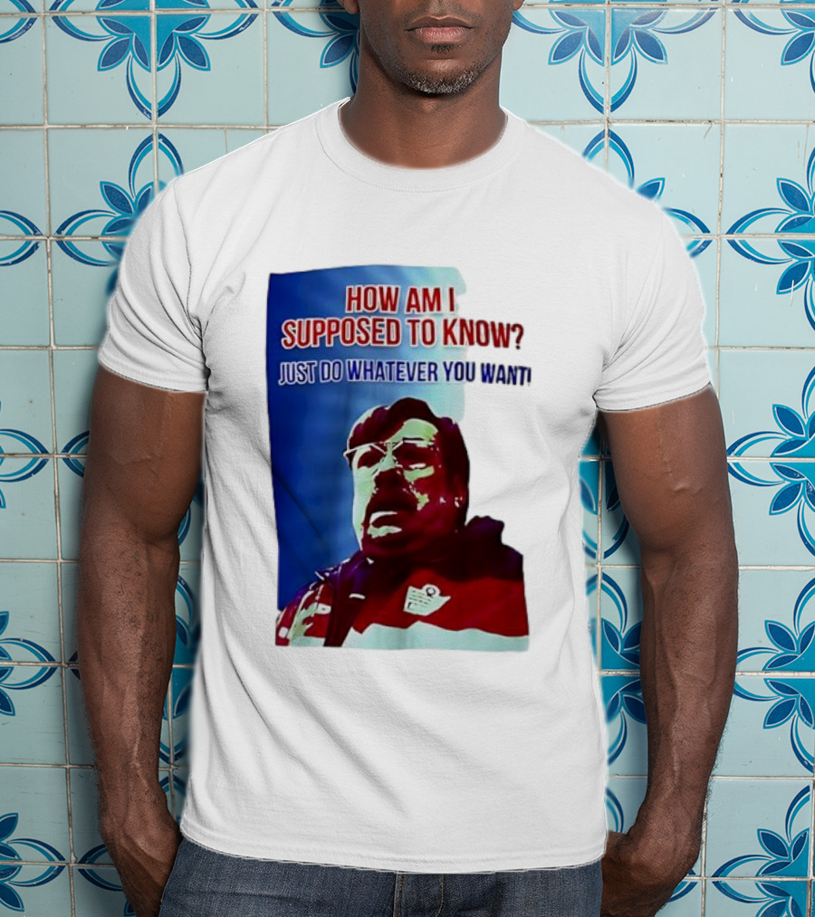 England Mike How Am I Supposed To Know T-Shirt