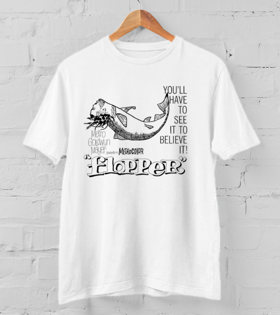 Flopper Cat You'll Have To See It To Believe It T-Shirt