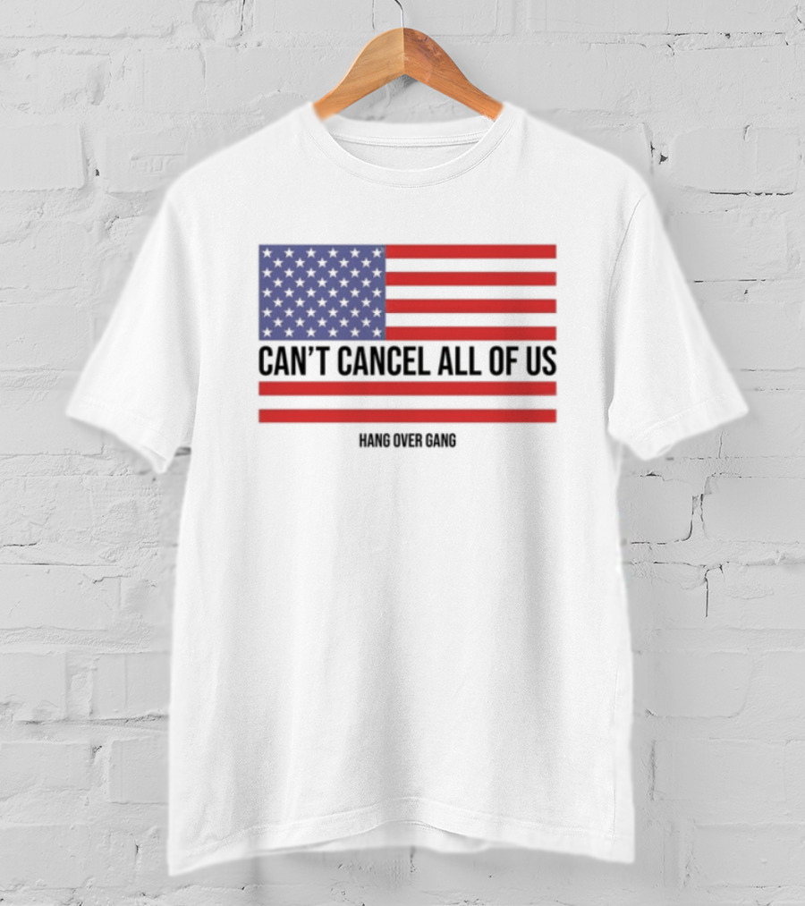 Hang Over Gang Can't Cancel All Of Us American Flag T-Shirt