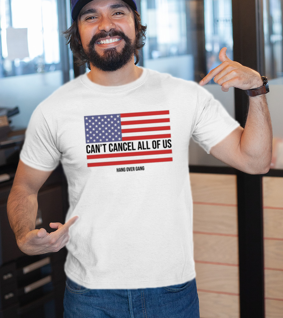 Hang Over Gang Can't Cancel All Of Us American Flag T-Shirt