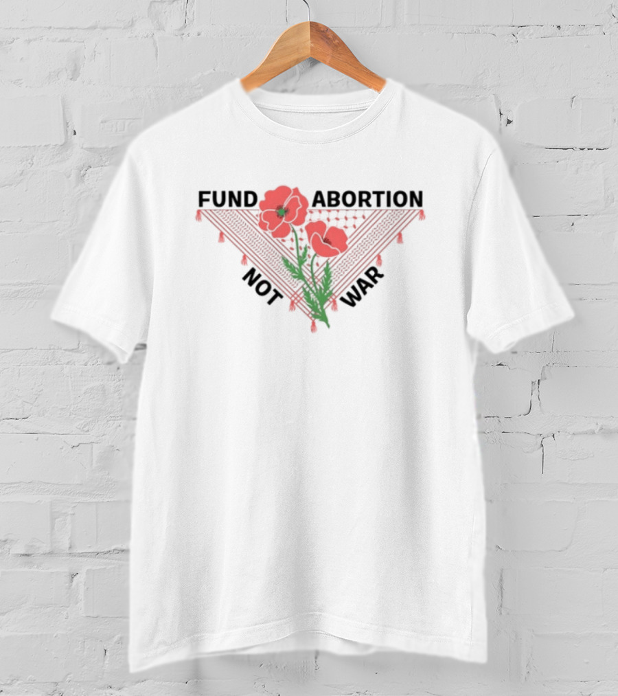 Hannaheinbinder Fund Abortion Not War Red Poppies Bandana Flower T-Shirt