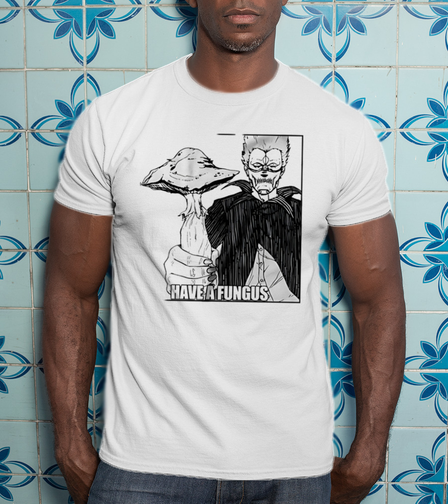 Have A Fungus En Cartoon T-Shirt