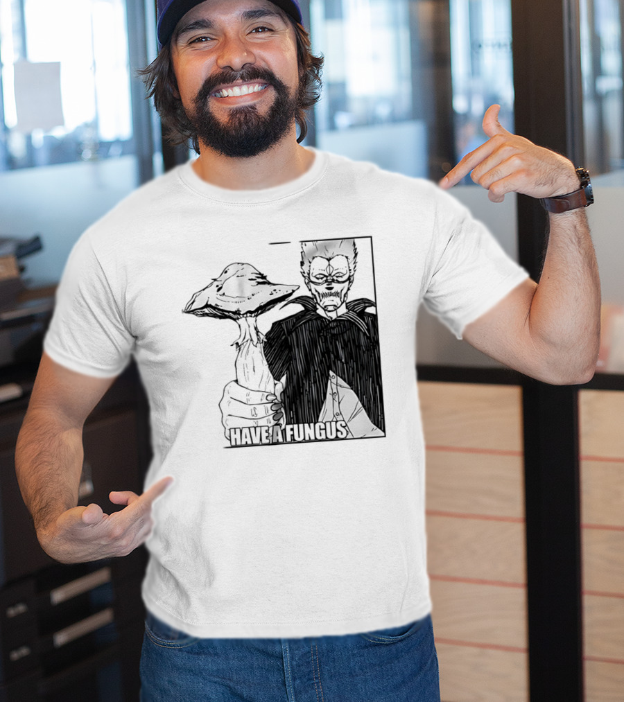 Have A Fungus En Cartoon T-Shirt