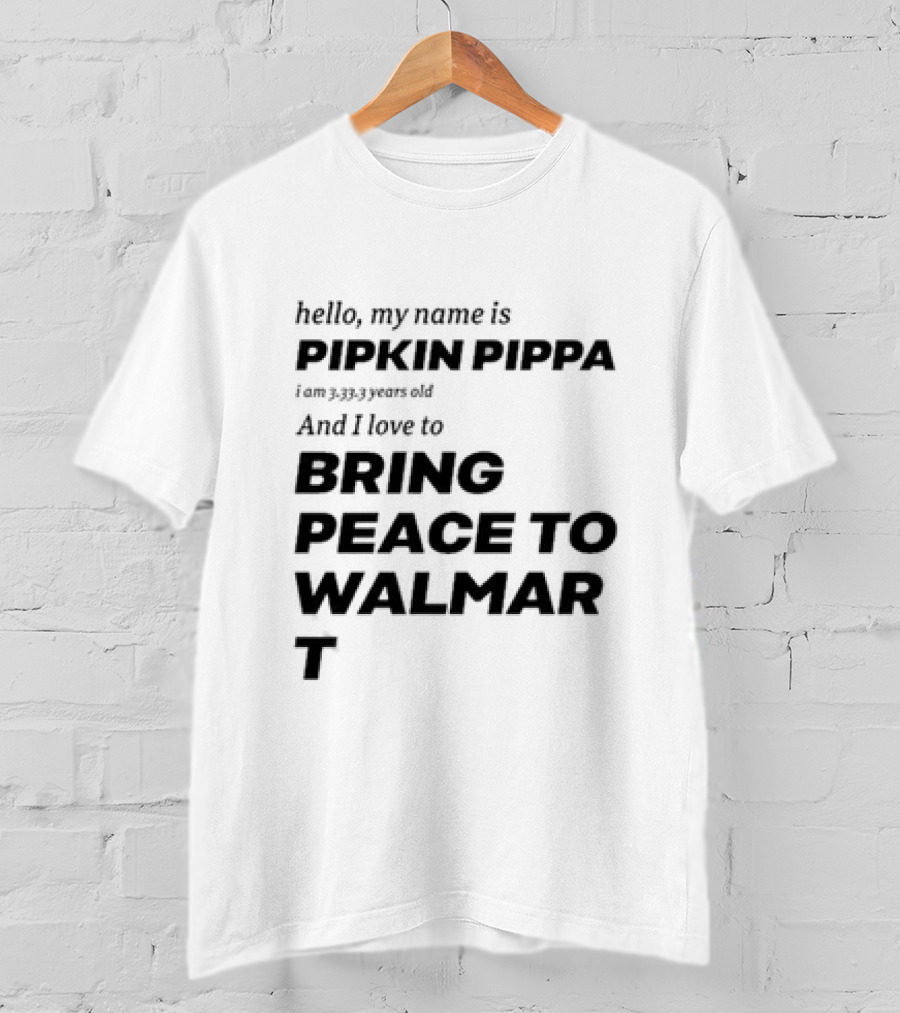 Hello My Name Is Pipkin Pippa And I Love To Bring Peace And Carrots T-Shirt