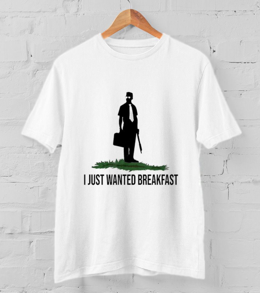 I Just Wanted Breakfast T-Shirt