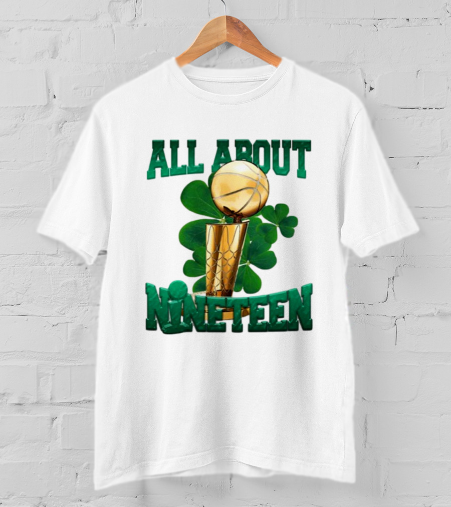 All About Nineteen NBA Trophy With Shamrock Background T-Shirt