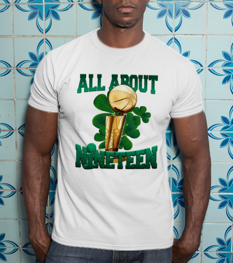 All About Nineteen NBA Trophy With Shamrock Background T-Shirt
