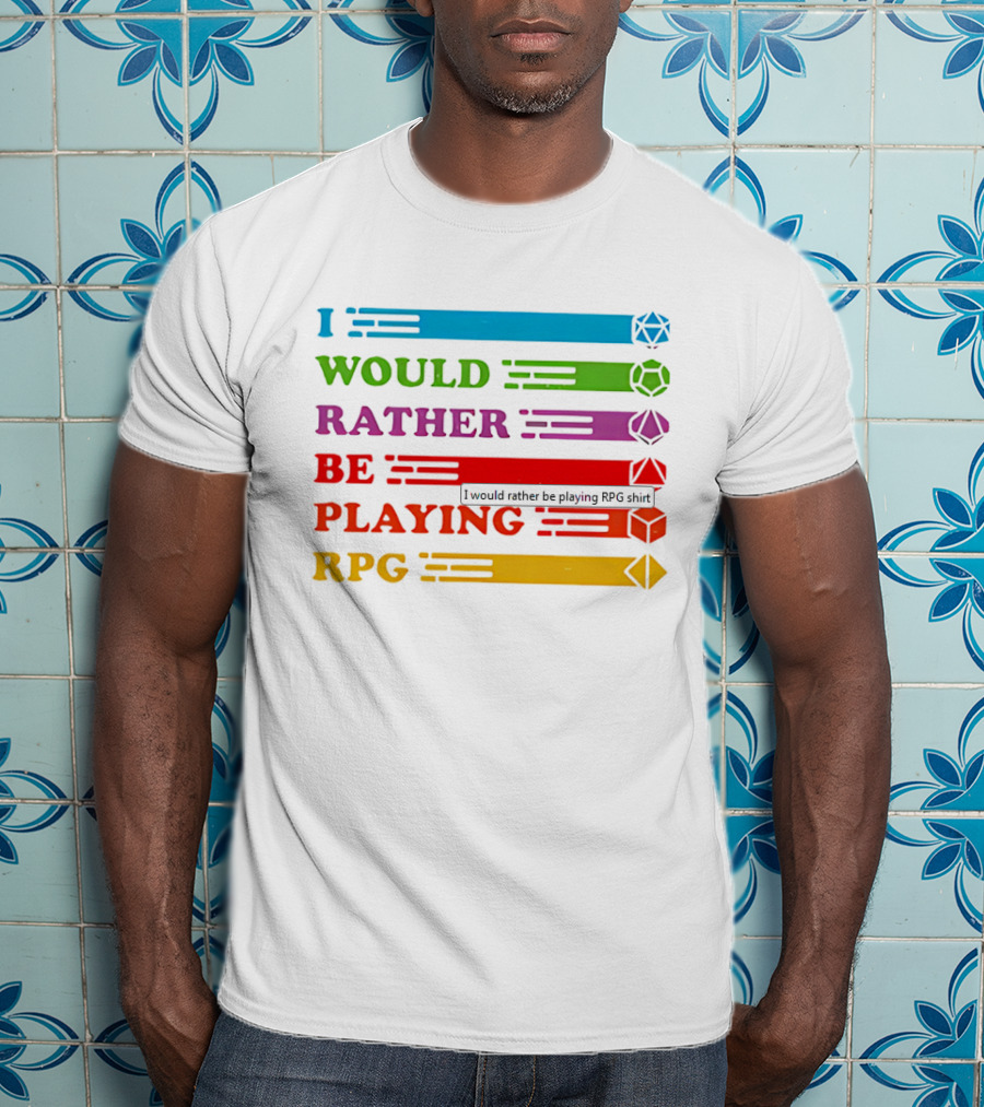 I Would Rather Be Playing RPG Dice Icons Colorful Text T-Shirt