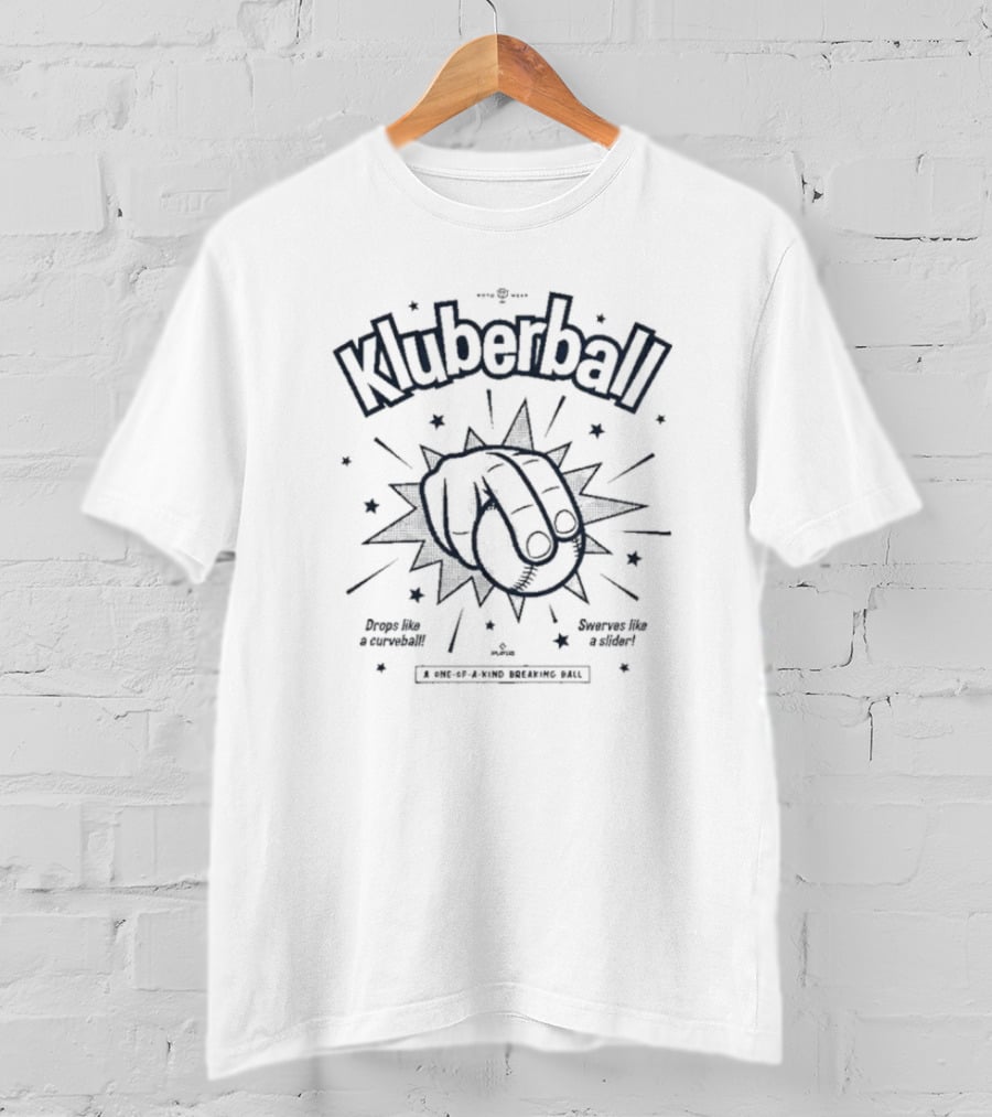 Kluberball Drops Like A Curveball Swerves Like A Slider One Of A Kind Breaking Ball T-Shirt