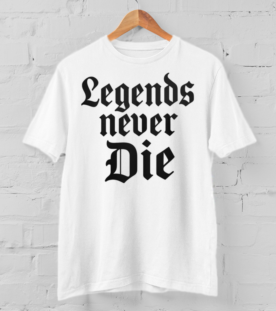 Legends Never Die T-Shirt
