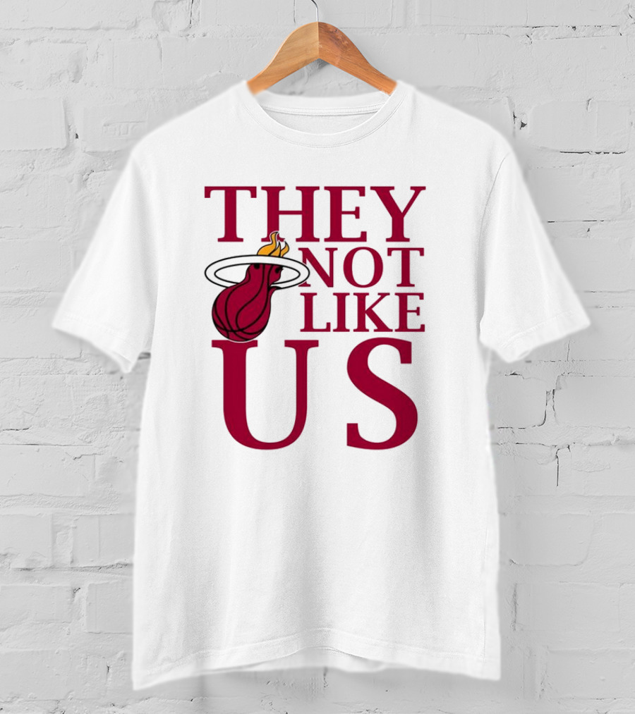 They Not Like Us Miami Heat Basketball Fan Merchandise T-Shirt