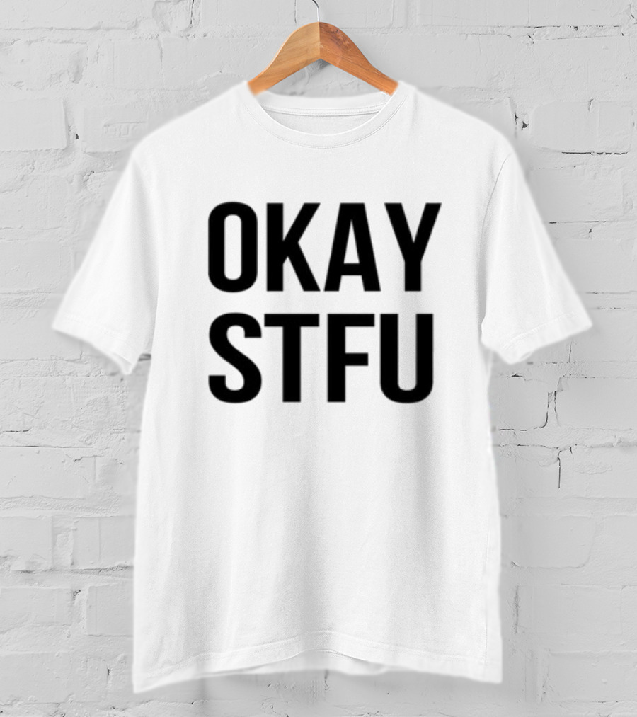 "Limited Apdhillon Okay STFU Bold Text Style" T-Shirt
