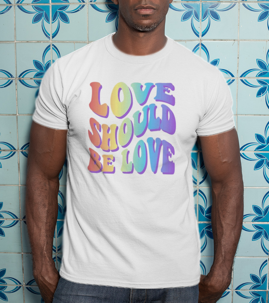 Love Should Be Love Colorful 70s Style Rainbow Text T-Shirt