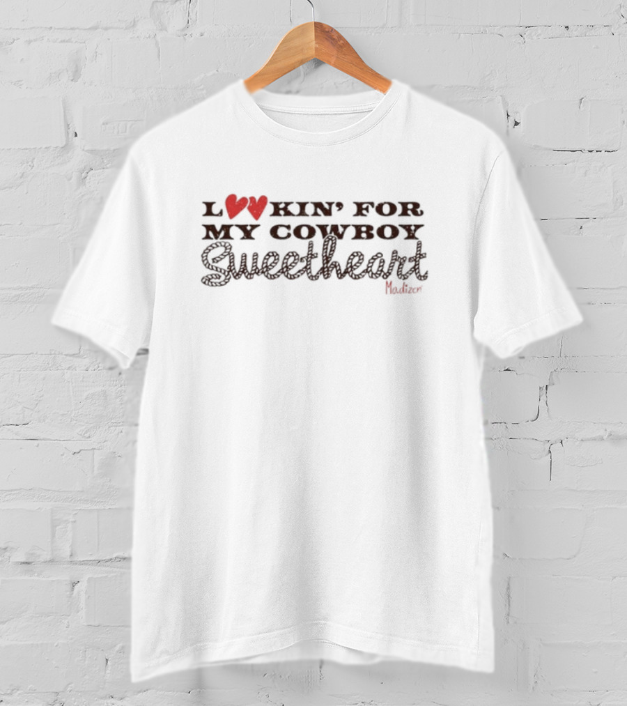 Lookin' For My Cowboy Sweetheart Madison Marilla T-Shirt