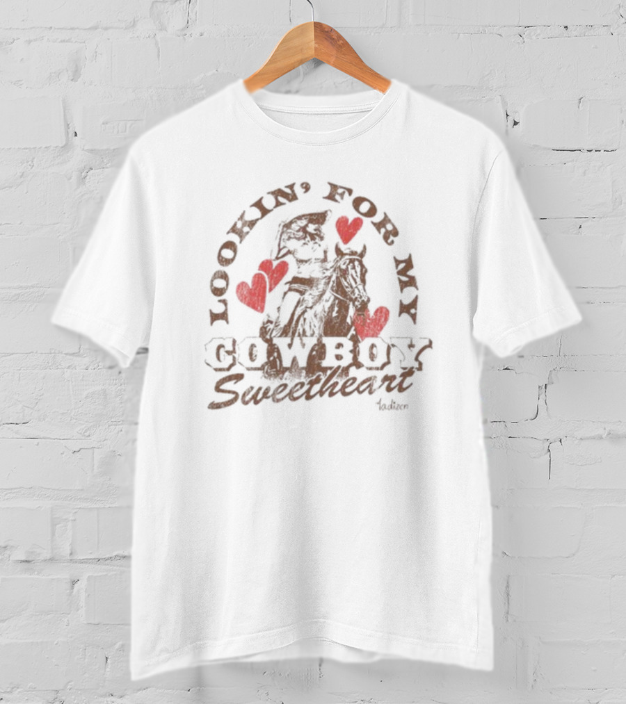 Lookin For My Cowboy Sweetheart Madison Marilla Hearts And Horse T-Shirt