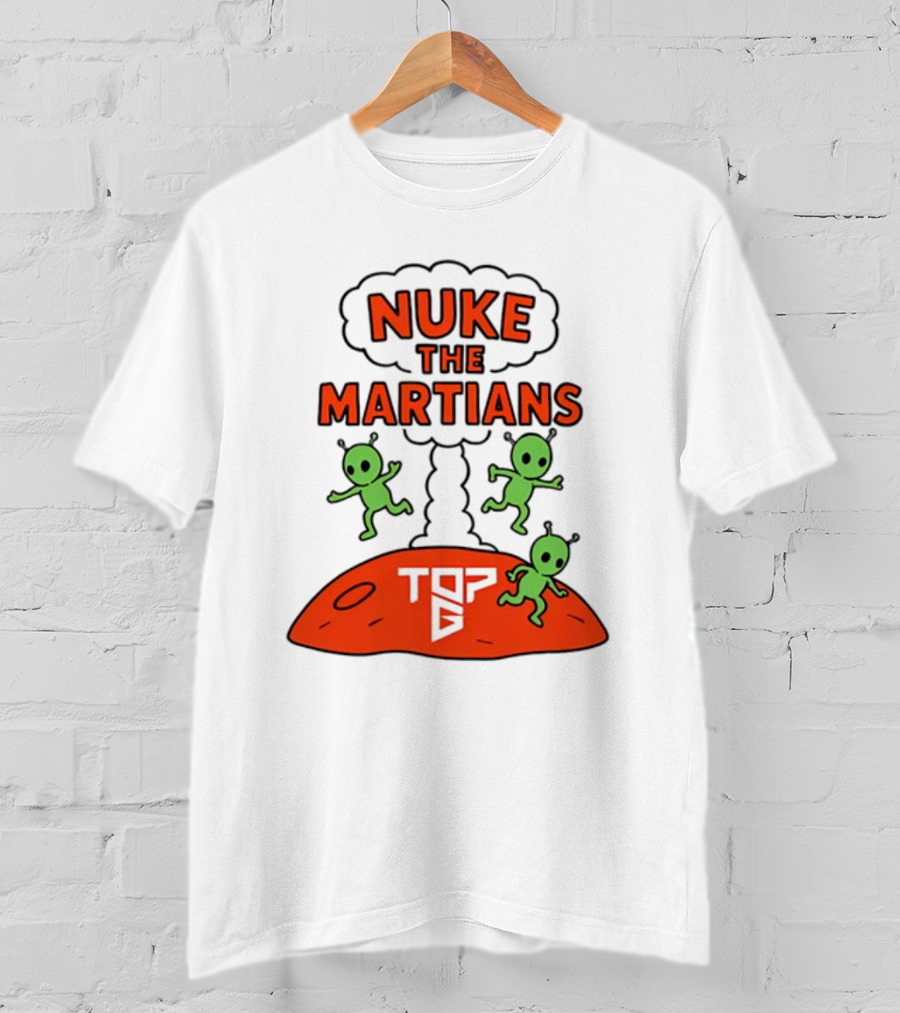 Nuke The Martians Top G Alien Theme T-Shirt