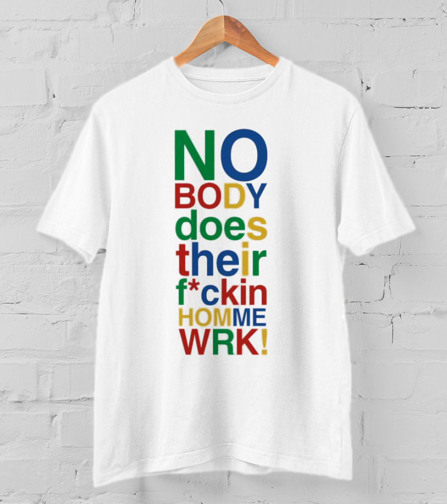 Rich Homie Quan Nobody Does Their F*ckin Homework Bold Colorful Text T-Shirt