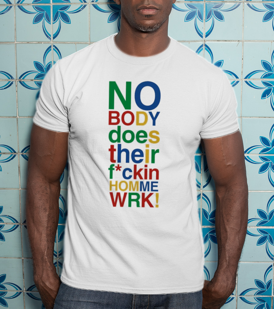 Rich Homie Quan Nobody Does Their F*ckin Homework Bold Colorful Text T-Shirt