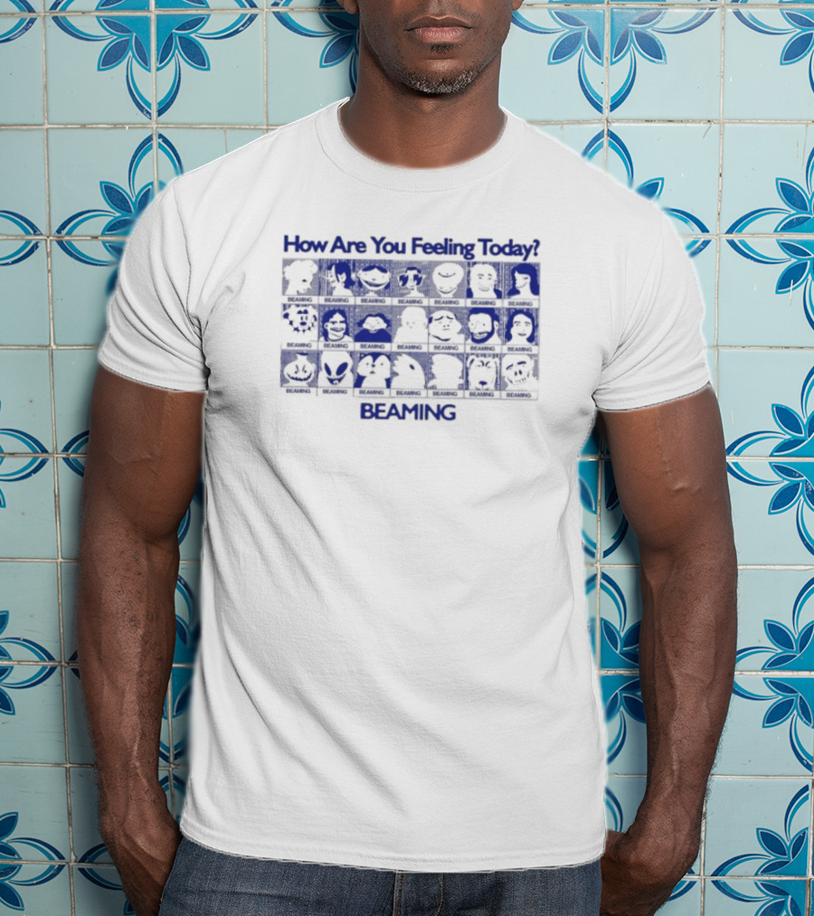 How Are You Feeling Today Beaming T-Shirt