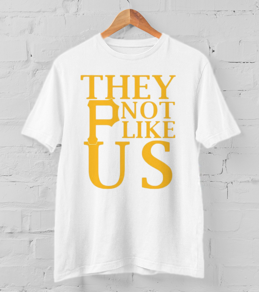 Pittsburgh Pirates They Not Like Us MLB Fan Pride T-Shirt