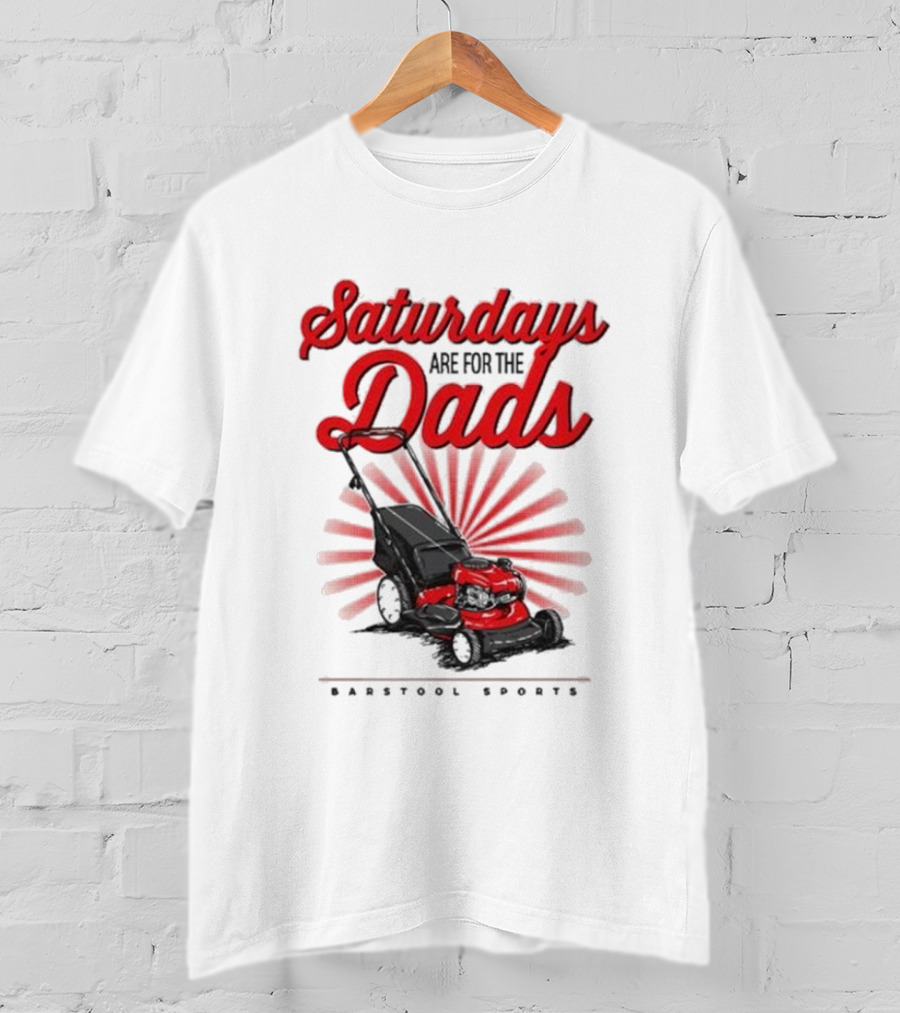 Saturdays Are For The Dads Push Mower Barstool Sports T-Shirt