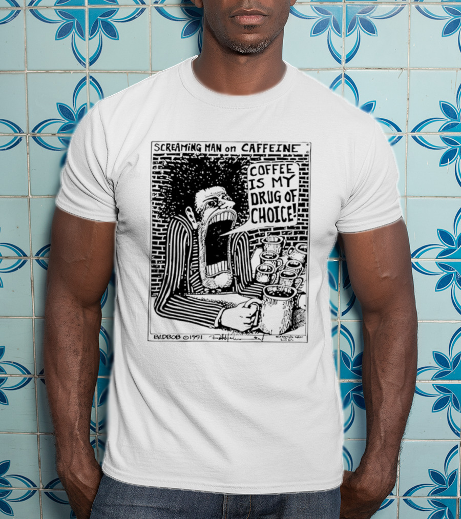 Screaming Man Caffeine Coffee Is My Drug Of Choice T-Shirt
