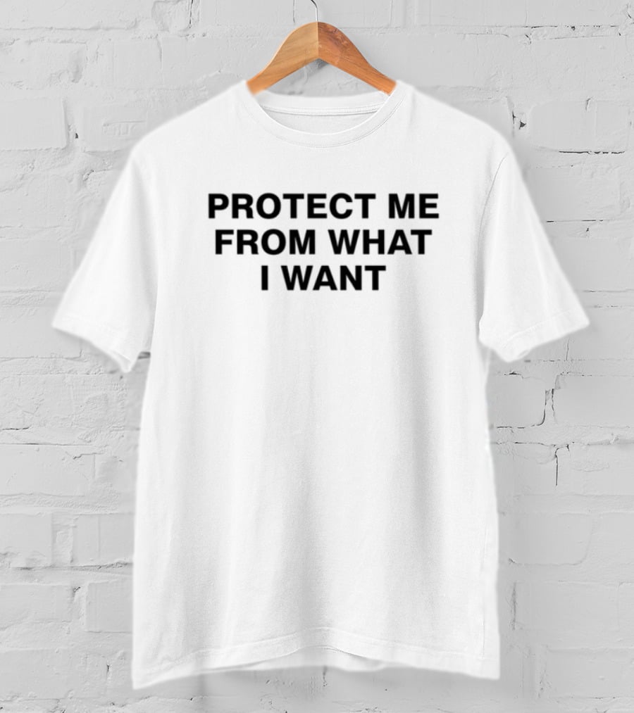 Protect Me From What I Want Text T-Shirt