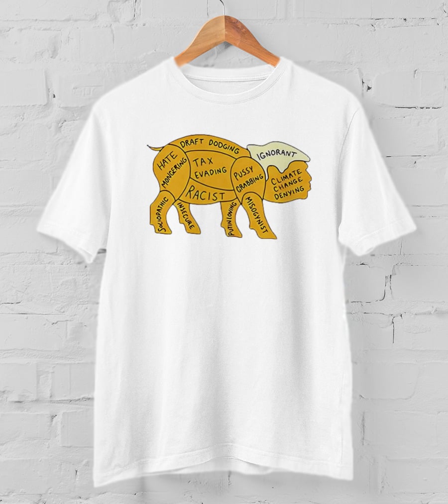 Racist Ignorant Tax Evading Insecure Pig Parody T-Shirt