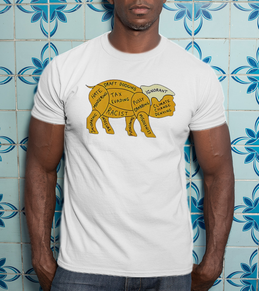 Racist Ignorant Tax Evading Insecure Pig Parody T-Shirt