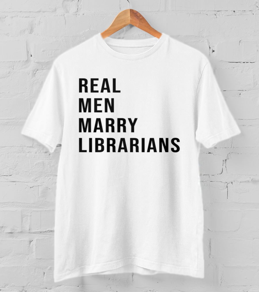 Real Men Marry Librarians T-Shirt