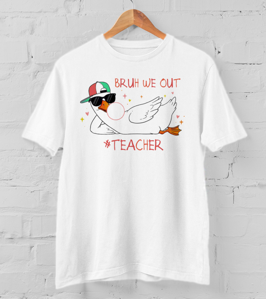 Bruh We Out Teacher Silly Goose Bubblegum Sunglasses Cap T-Shirt