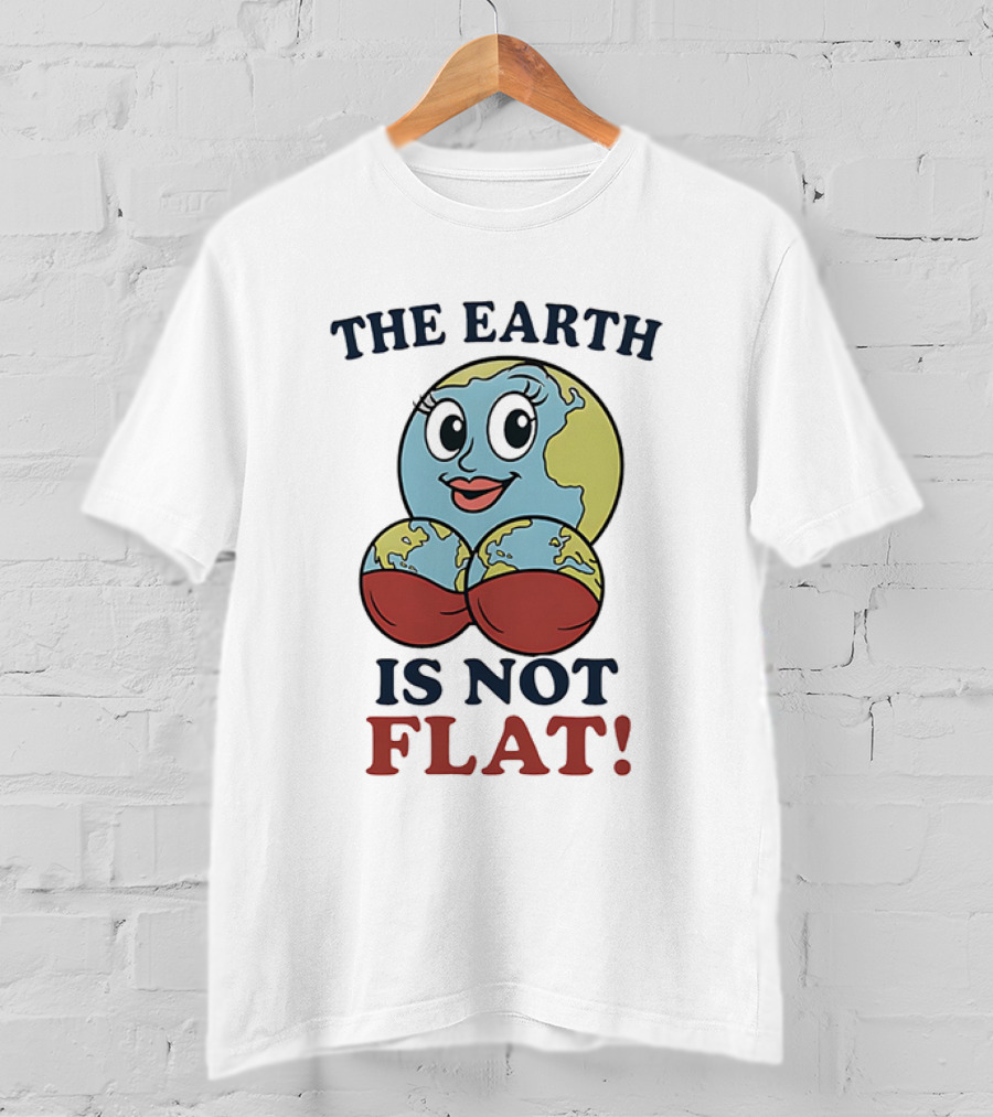 The Earth Is Not Flat Funny Globe Character T-Shirt