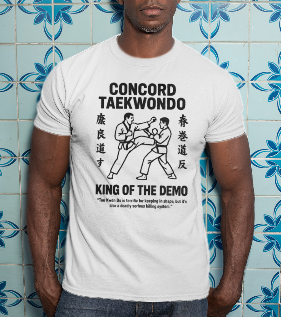 Concord Taekwondo The Foot Fist Way King Of The Demo T-Shirt