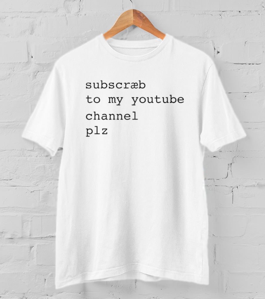 Subscræb To My Youtube Channel Plz T-Shirt