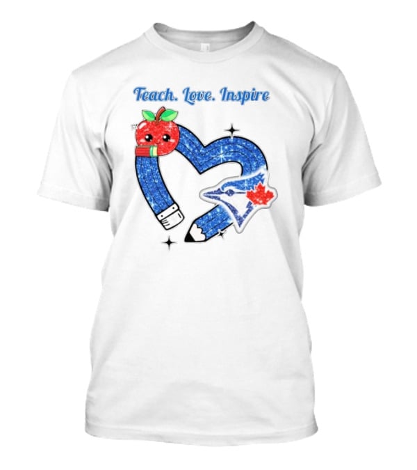 Toronto Blue Jays Teach Love Inspire Glitter Heart Apple T-Shirt