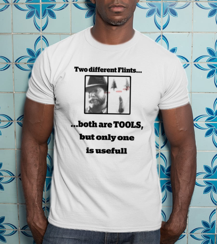 Two Different Flints Both Are Tools But Only One Is Useful T-Shirt